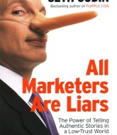 All Marketers Are Liars The Power of Telling Authentic Stories in a Low Trust World is by book by Seth Godin