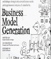 Business Model Generation A Handbook for Visionaries, Game Changers, and Challengers by Alexander Osterwalder & Yves Pigneur