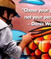 Chase your passion not your pension - Denis Waitley